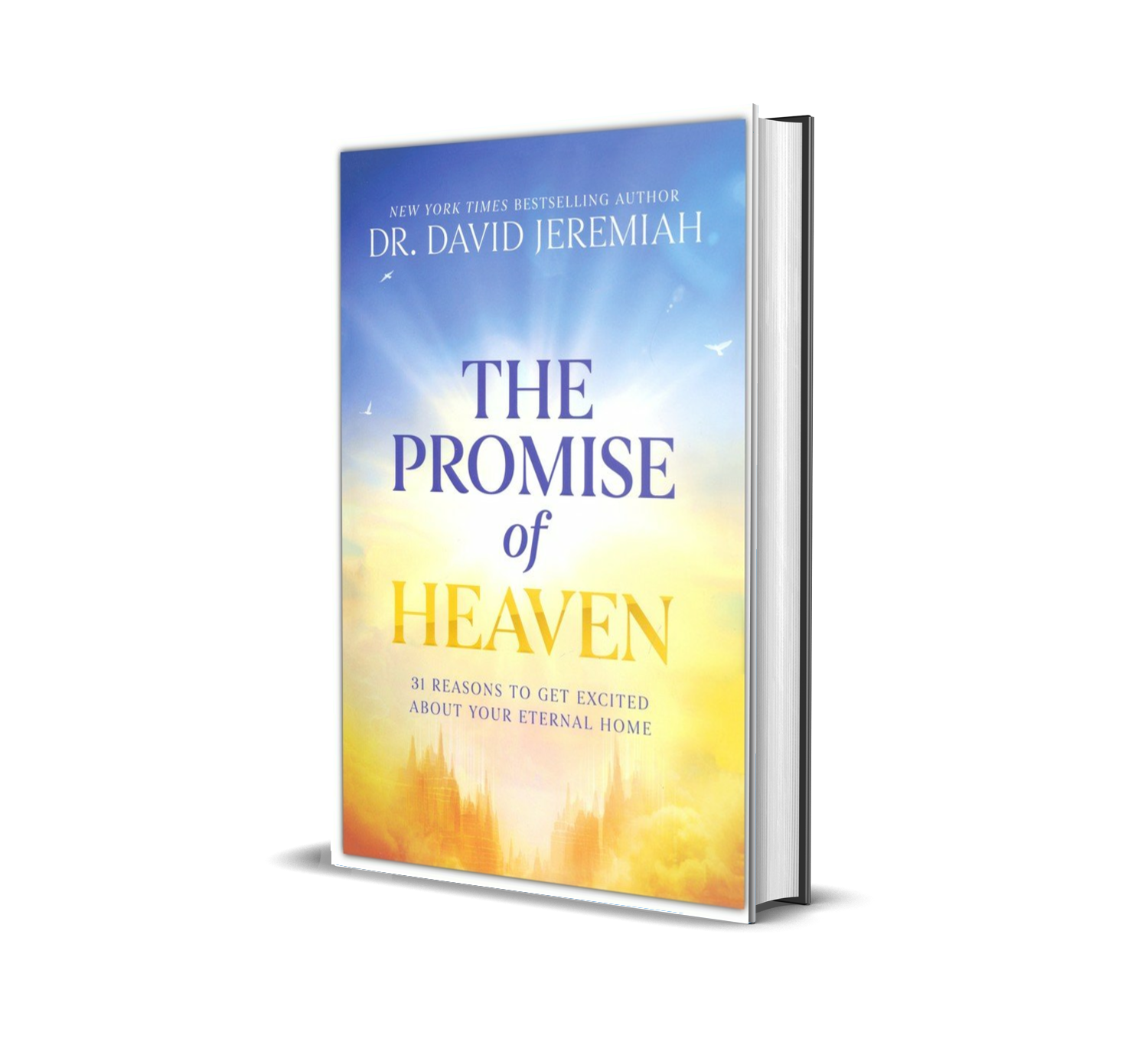 The Promise of Heaven 31 Reasons to Get Excited About Your Eternal Home by David Jeremiah